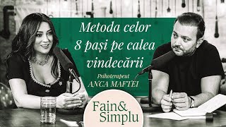 ÎNVAȚĂ SĂ TE VINDECI SINGUR ÎN 6 LUNI! PSIHOTERAPEUT ANCA MAFTEI. | Fain & Simplu Podcast 156