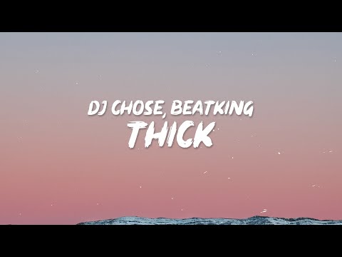 DJ Chose - THICK (Lyrics) ft. Beatking | What’s up bre what’s up ki