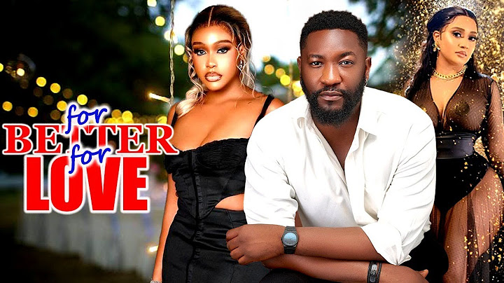 FOR BETTER FOR LOVE -Best Uche Montana, Onyi Alex New Nollywood Latest Trending Nigerian Movie