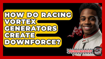 How Do Racing Vortex Generators Create Downforce? - The Racing Xpert