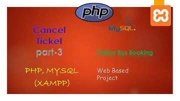79. Cancel Ticket | Part-3 | PHP, MySQL (XAMPP Server) | Backend Online Bus Booking