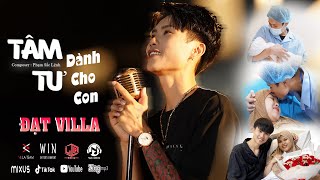 Tâm Tư Dành Cho Con - Đạt Villa, Phạm Sắc Lệnh | OFFICIAL MUSIC VIDEO | Dành hết yêu thương cho con.