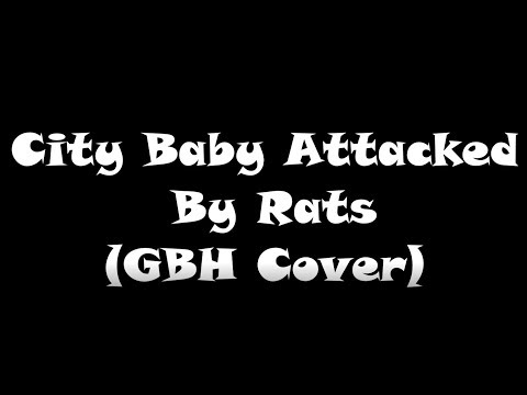 City Baby Attacked by Rats (Charged GBH cover)