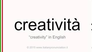 Correct italian pronunciation of creatività, creativity