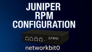 JUNIPER RPM CONFIGURATION JUNIPER RPM CONFIGURATION