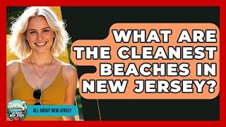 What Are the Cleanest Beaches in New Jersey? - All About New Jersey