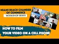 How to film on your cell phone  miami beach chamber of commerce workshop