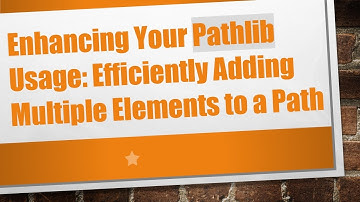 Enhancing Your Pathlib Usage: Efficiently Adding Multiple Elements to a Path
