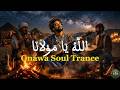 Allah Ya Moulana الله يا مولانا Gnawa Trance X Afro Soul Fusion 