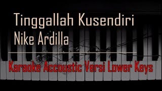 Nike Ardilla  Tinggalah Ku Sendiri Karaoke Versi Lower Keys