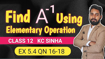 L-10 | Matrices Class 12 | Inverse Matrices using Elementary Operations | KC Sinha Class 12 | Ex 5.4