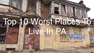 Top 10 Worst Places To Live In Pennsylvania For 2023/2024