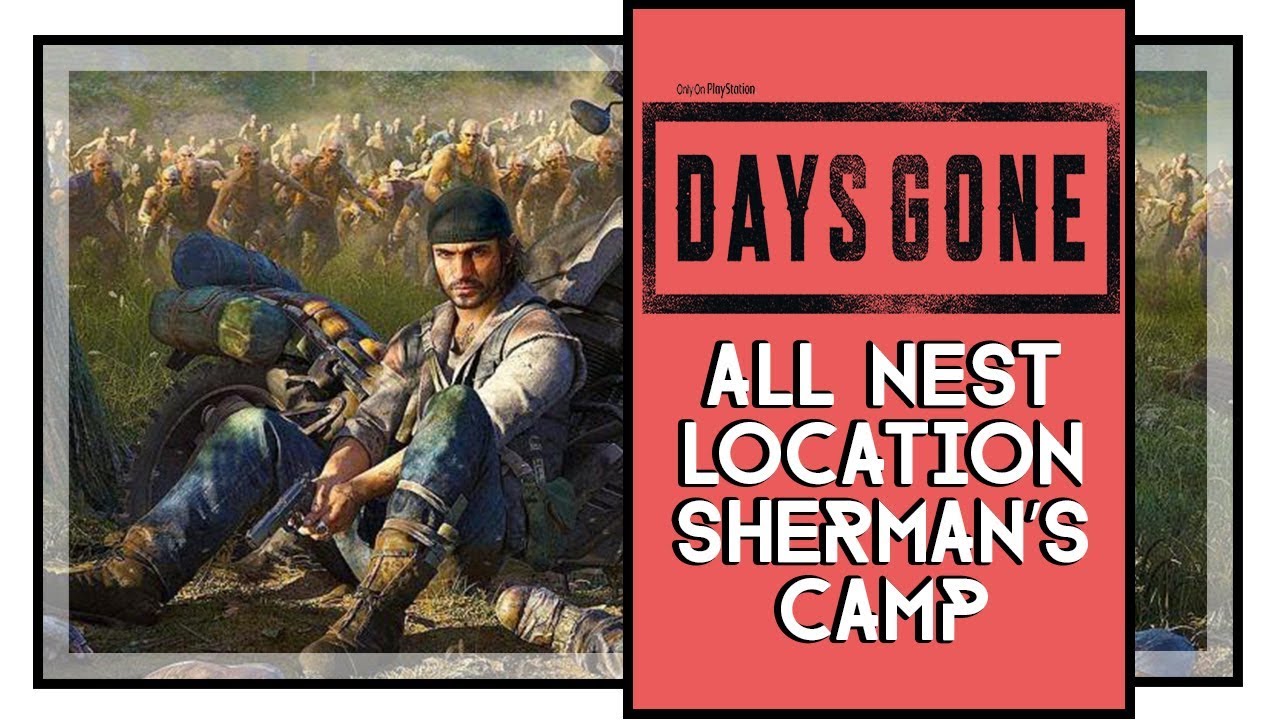 Days Gone All Infestation Nest Locations Sherman’s Camp YouTube