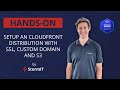 Hands-on: Setup an Amazon CloudFront distribution with SSL, custom domain, and S3