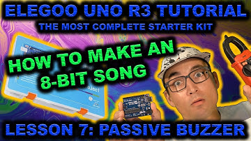🔥 HOW TO MAKE MUSIC with the Elegoo R3 Uno Starter Kit Tutorial: Lesson 7 - PASSIVE BUZZER 🔥