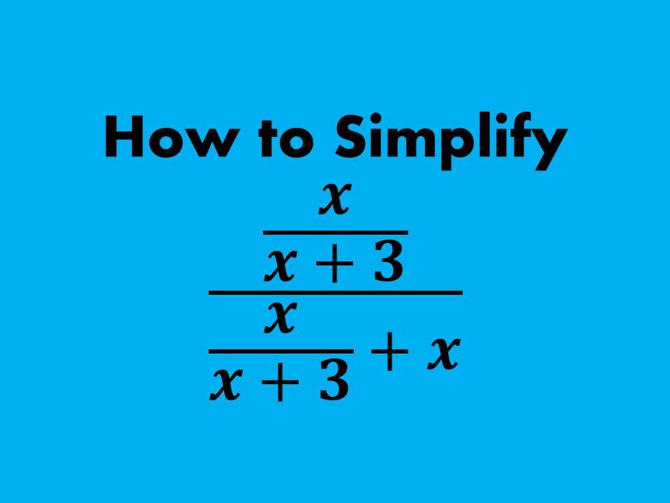 How to Simplify an Complex Rational Expression (Complex Fractions) (a