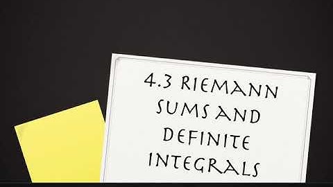 4.3 Riemann Sums and Definite Integrals