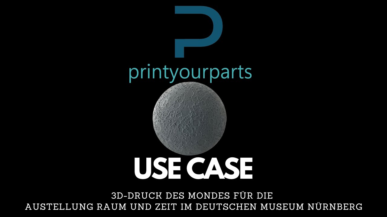 printyourparts: 3D-Druck des Mondes für die Austellung Raum und Zeit im Deutschen Museum Nürnberg