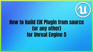 How to build EIK Plugin from source (or any other) for Unreal Engine 5