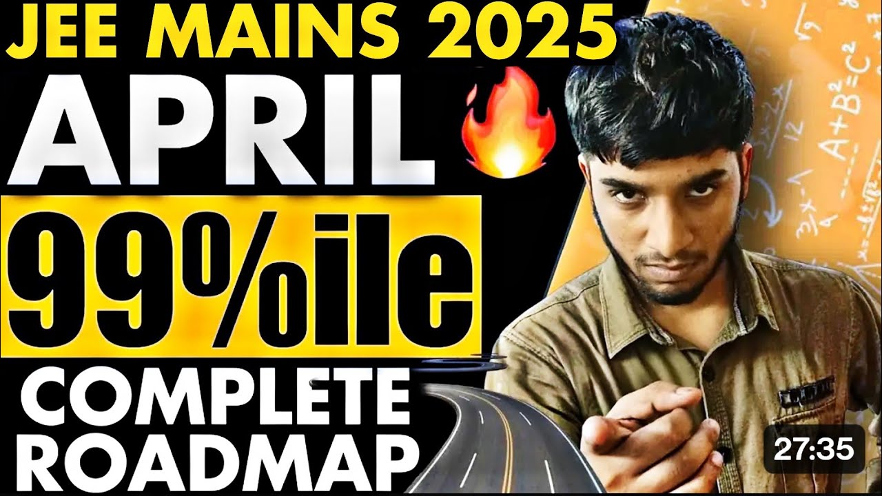 JEE Mains 2025 : Complete roadmap for april attempt🔥| Score 99%ile in ...