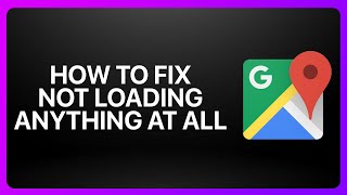 How to Fix “Google Maps Not Loading Anything At All” – Google Maps ! Tutorial