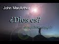 3. ¿Dios es? - Pastor John MacArthur (Los Atributos de Dios)