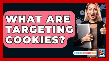 What Are Targeting Cookies? - SearchEnginesHub.com