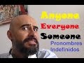 ANYONE, SOMEONE, EVERYBODY Pronombres indefinidos en Inglés