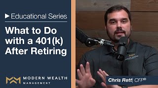 What to Do with a 401k After Retirement  Educational Series