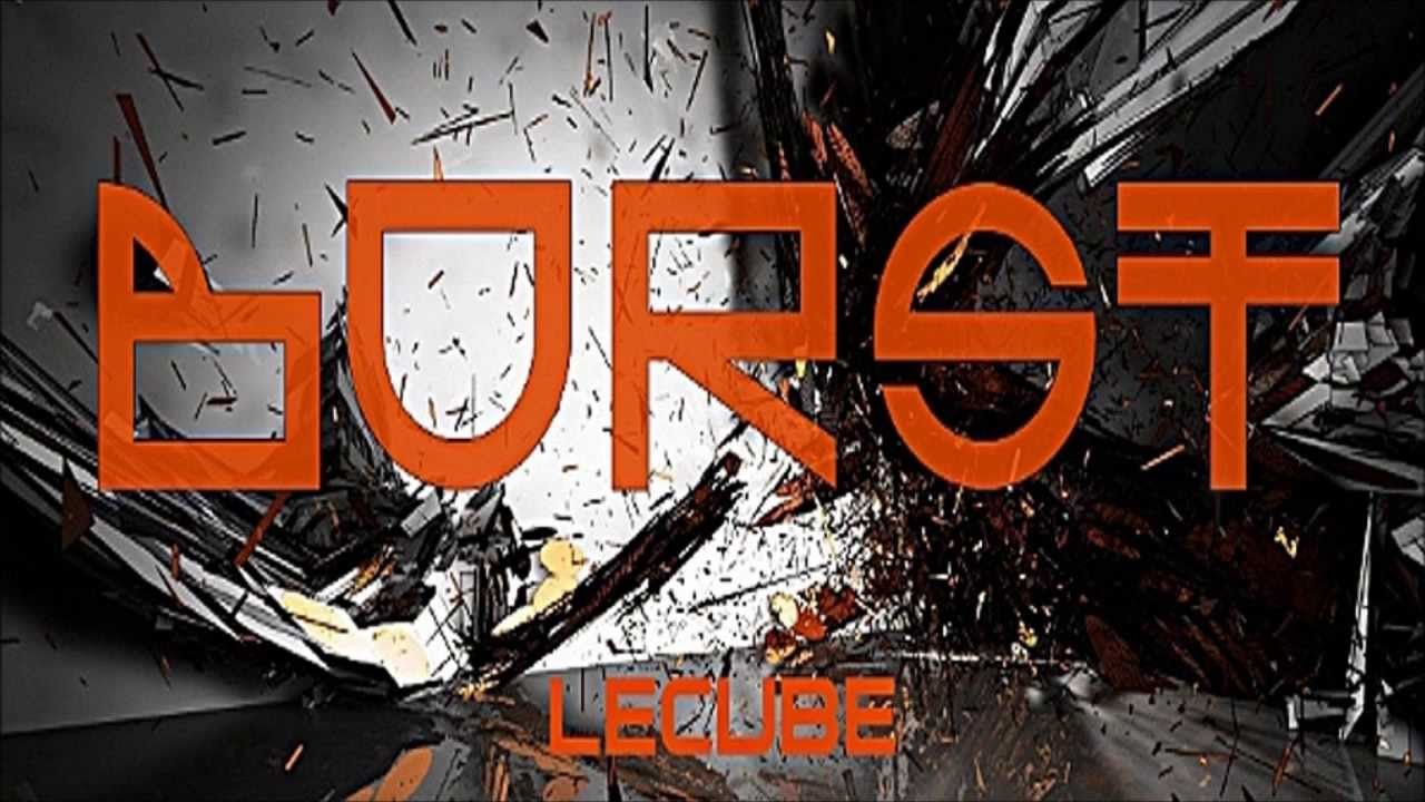 LeCube- Burst (Original Mix) [Free Download]