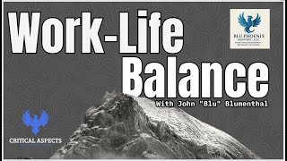 Work Life Balance with John "Blu" Blumenthal
