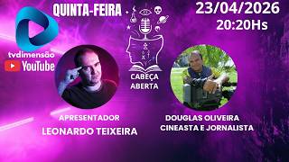 AO VIVO PODCAST CABEÇA ABERTA COM LEO TEIXEIRA - CONVIDADO: DOUGLAS OLIVEIRA