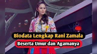 Profil & Biodata Rani Zamala Dangdut Academy Asia 3