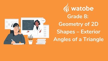 Grade 8 - Geometry of 2D Shapes (exterior angles of a triangle)