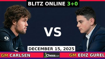 Magnus Carlsen vs GM Ediz Gürel | Blitz Chess 3+0 | December 15, 2025