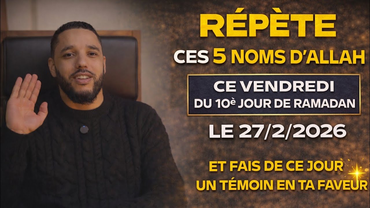 🚨 Ce Vendredi 27 Février Peut Changer Ton Destin (10ᵉ Jour Ramadan)