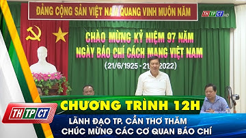 Lãnh đạo TP. Cần Thơ thăm chúc mừng các cơ quan báo chí | Cần Thơ TV