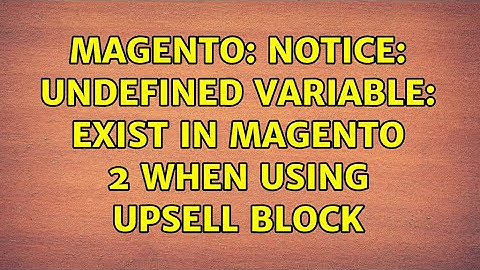Magento: Notice: Undefined variable: exist in Magento 2 when using upsell block