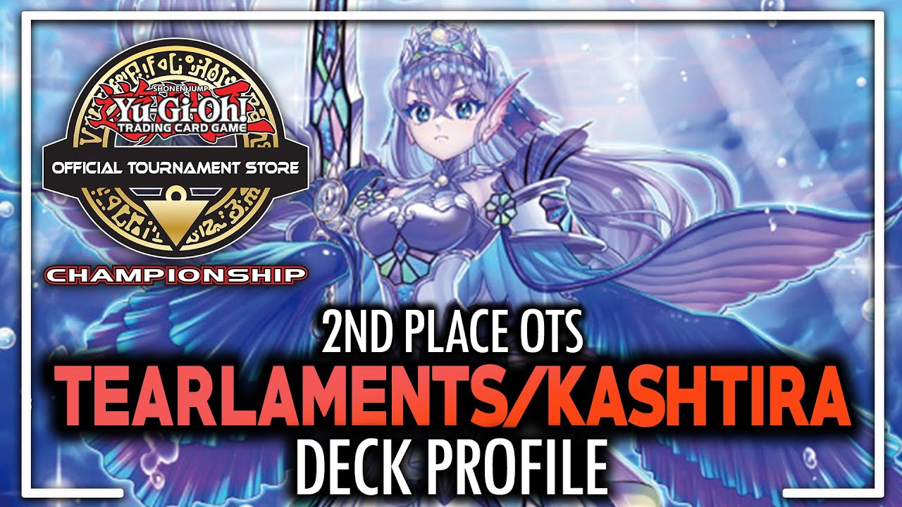 2nd Place Zaragoza OTS Tearlaments-Kashtira Deck Profile - Yu-Gi-Oh ...