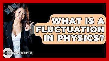 What Is A Fluctuation In Physics? - Physics Frontier
