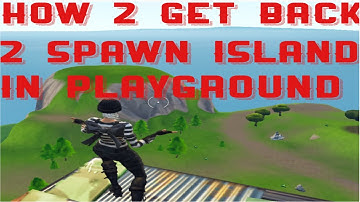 How To Get Back To Spawn Island In Fortnite Playground (Glitch Tutorial) (OUTDATED)