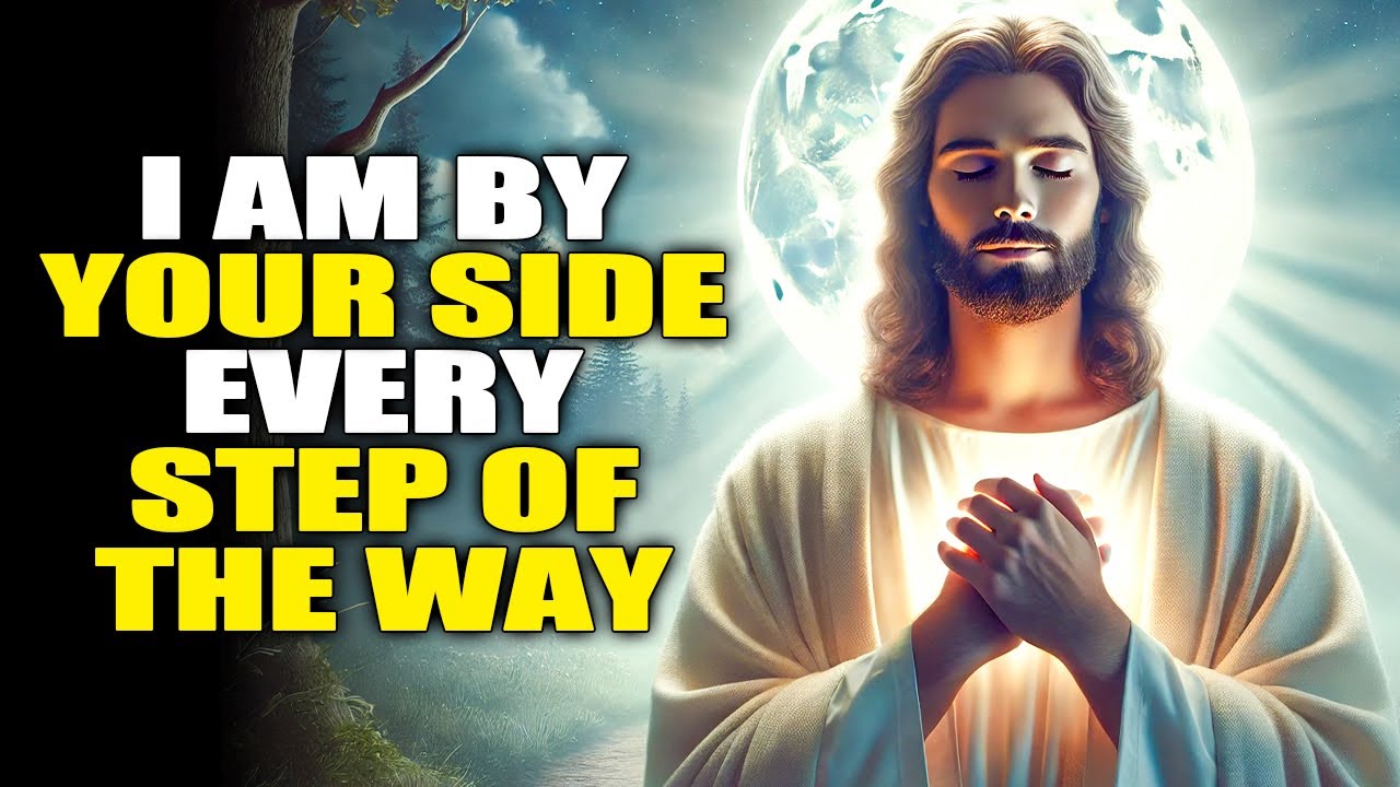 🔴 JESUS SAYS: "I am by YOUR SIDE Every STEP of the Way" | God Loves You ...