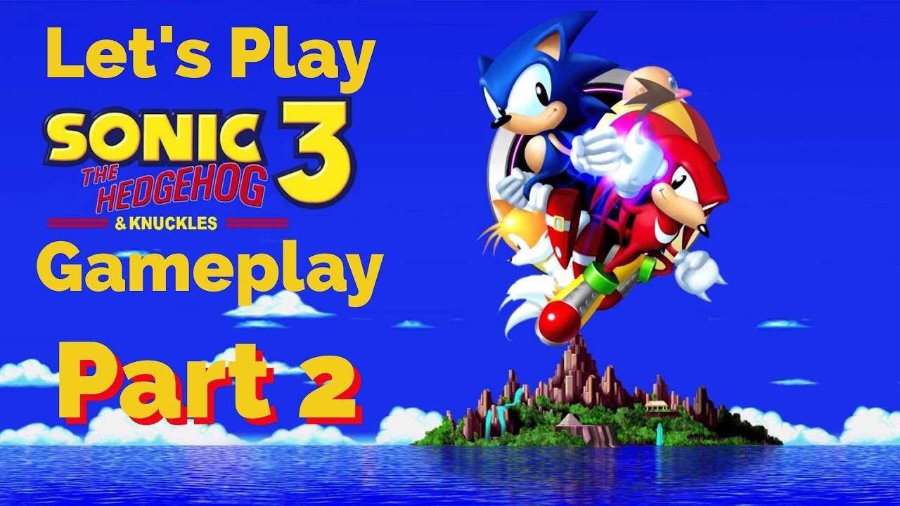 Let's Play Sonic The Hedgehog 3 And Knuckles Gameplay Part 2 - YouTube