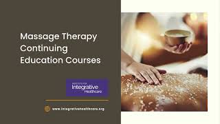 Massage Therapy Continuing Education Courses - integrativehealthcare.org