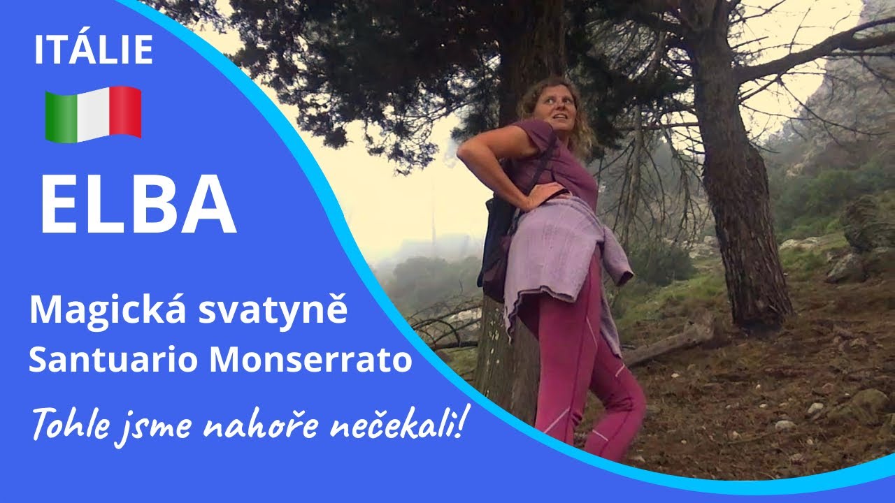 Co je magického na svatyni Santuario Monserrato a jak vystoupat nejstrmější roklí ostrova Elba?