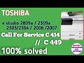 How to solve call for service C449 / C414  || Toshiba Estudio 2809A / 2309A / 2303A /2304A /2006A  ?