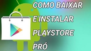 Como Instalar (Play Store PRO) No Seu Android. 😜😜😜