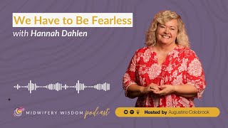 What does it really mean to hold space at a birth? | Hannah Dahlen | MWC Podcast