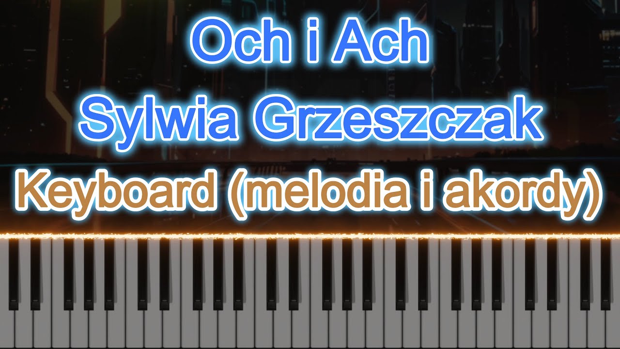 Och i Ach - Sylwia Grzeszczak. Łatwa wersja na keyboard