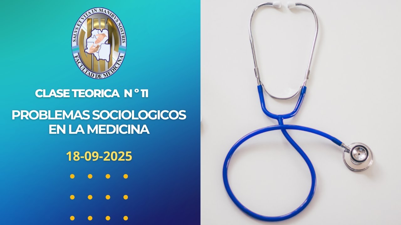 Clase teorica  N º 11 - PROBLEMAS SOCIOLOGICOS EN LA MEDICINA